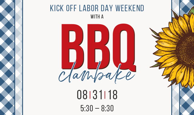 Kick Off Labor Day Weekend with a BBQ Clambake\, 8-31-18\, 5:30 - 8:30