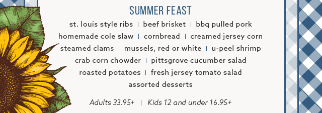 Summer Feast Menu, Adults 33.95, Kids 12 and under 16.95+