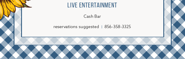 Live entertainment, cash bar, reservations suggested, 856-358-3325